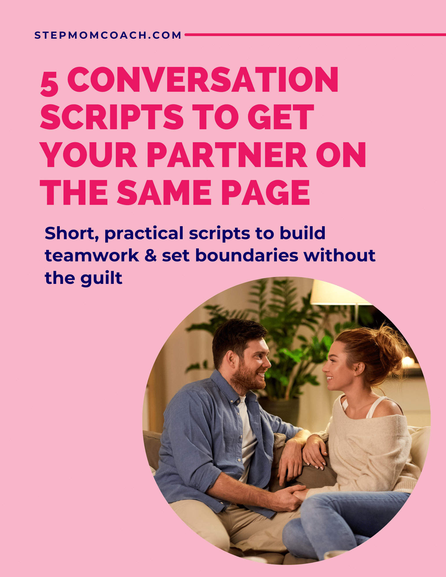 Stepmom and partner having a supportive conversation at home. Promo for free guide: “5 Conversation Scripts to Get Your Partner on the Same Page” from StepmomCoach.com. Learn how to build teamwork, set boundaries, and communicate better in your stepfamily.